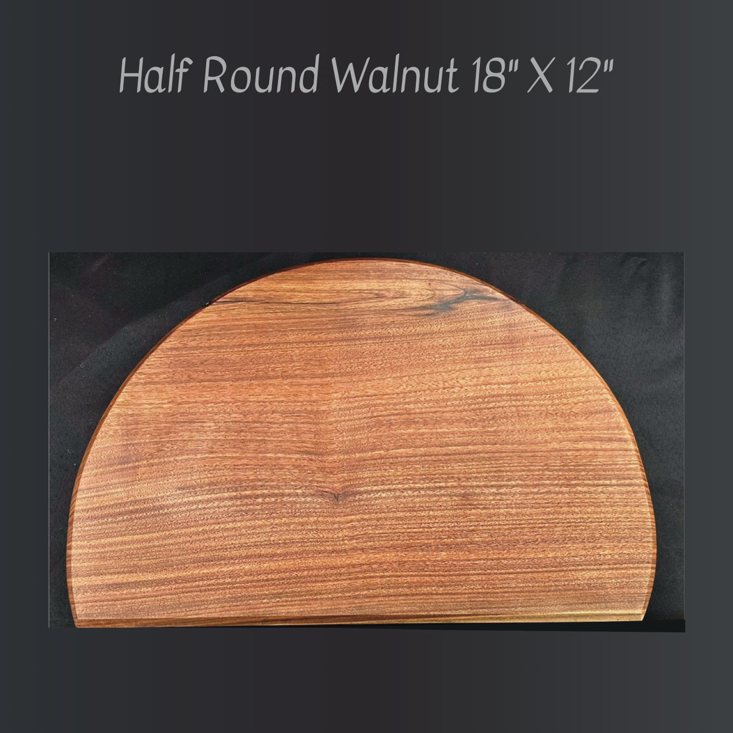 Half Round Walnut Charcuterie Board